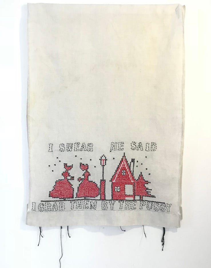 Corinne Greenhalgh I swear he said I grab them by the pussy 2018 Embroidered text on found linen 