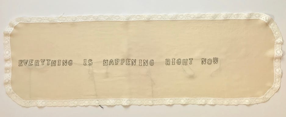 Corinne Greenhalgh Everything Is Happening Right Now 2011 Embroidered text on found linen
