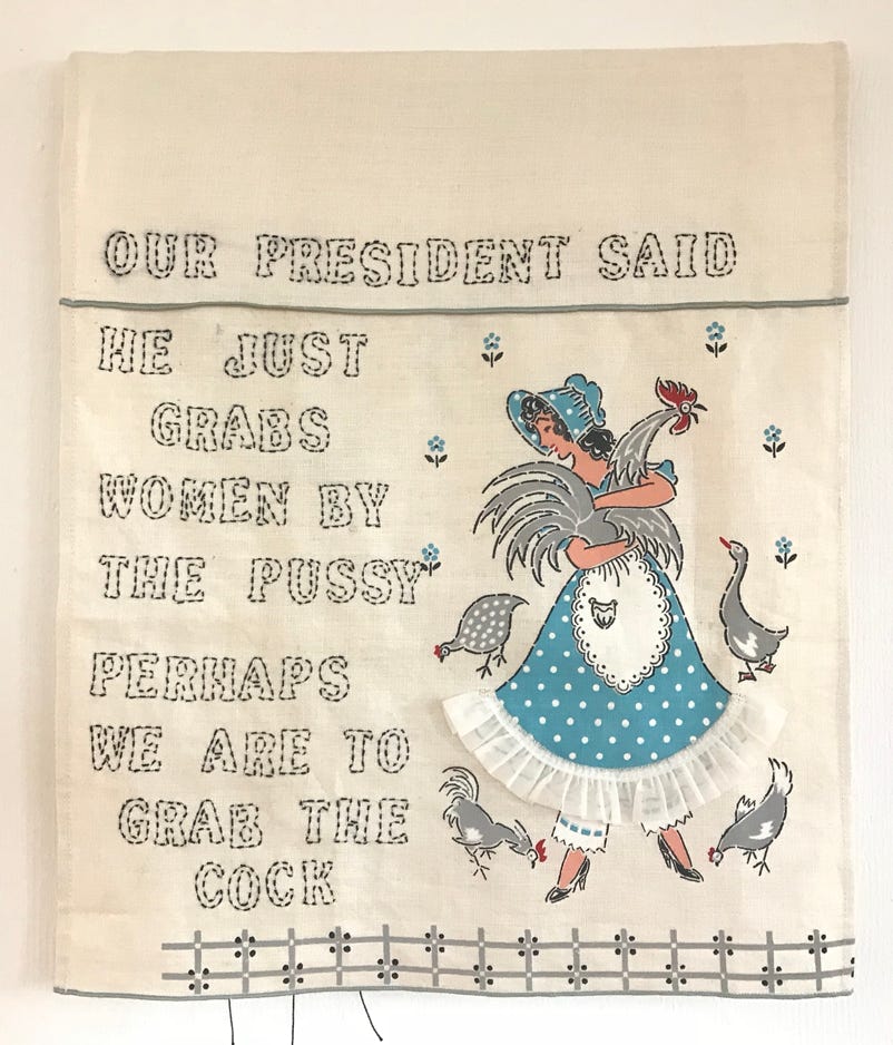 Corinne Greenhalgh Our president said he just grabs women by the pussy perhaps we are to grab the cock 2018 Embroidered text on found linen